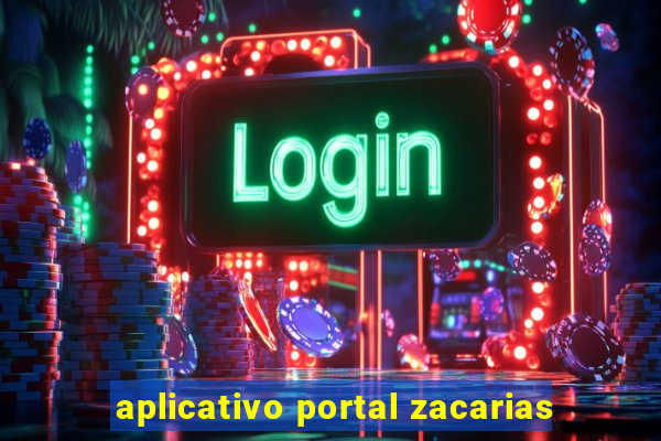 aplicativo portal zacarias